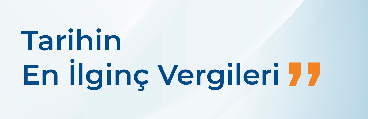 tarihin en ilginç vergileri
